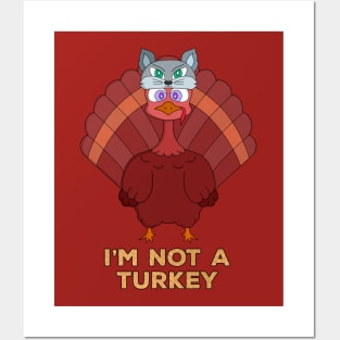 I'm Not A Turkey Posters and Art